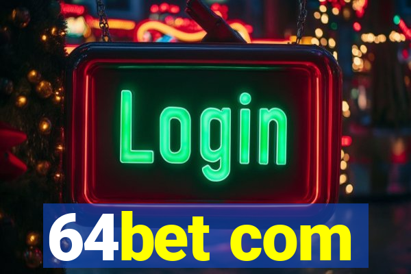 64bet com